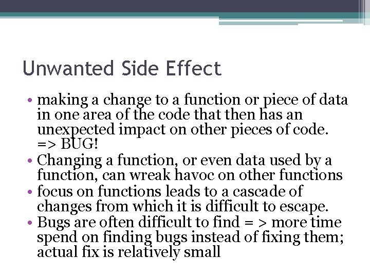 Unwanted Side Effect • making a change to a function or piece of data Unwanted Side Effect • making a change to a function or piece of data