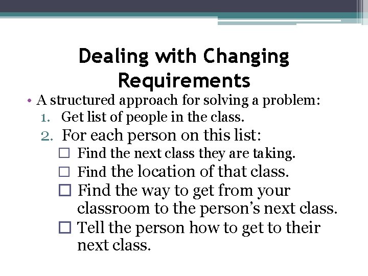 Dealing with Changing Requirements • A structured approach for solving a problem: 1. Get Dealing with Changing Requirements • A structured approach for solving a problem: 1. Get