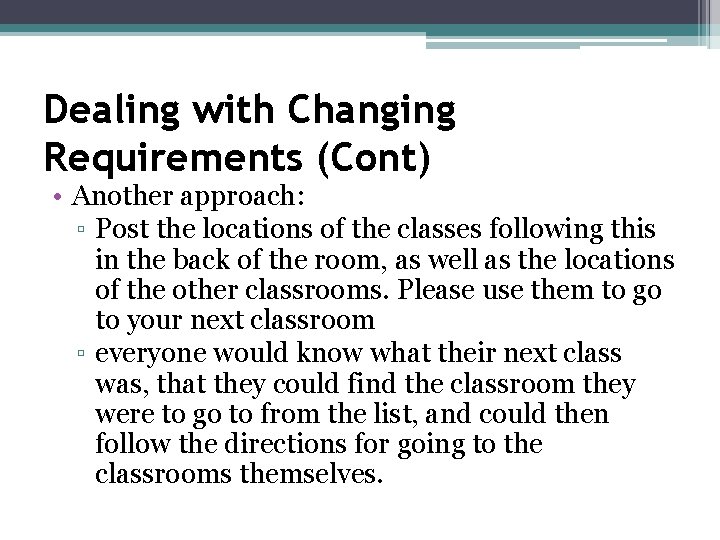 Dealing with Changing Requirements (Cont) • Another approach: ▫ Post the locations of the Dealing with Changing Requirements (Cont) • Another approach: ▫ Post the locations of the