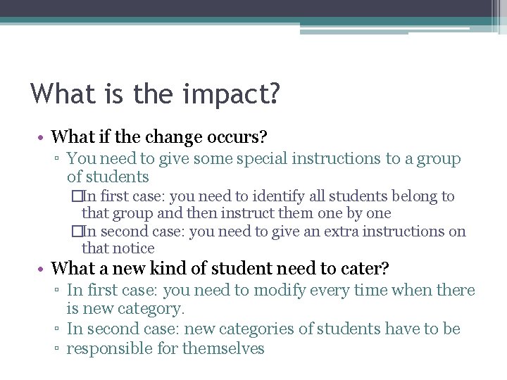 What is the impact? • What if the change occurs? ▫ You need to What is the impact? • What if the change occurs? ▫ You need to