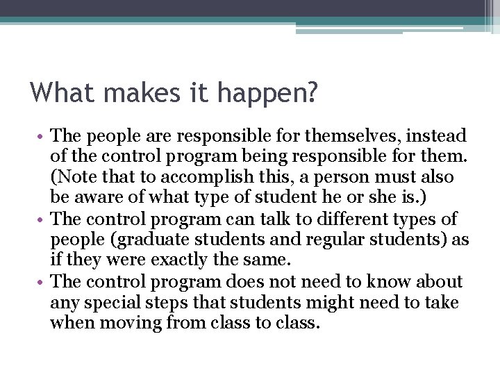What makes it happen? • The people are responsible for themselves, instead of the What makes it happen? • The people are responsible for themselves, instead of the