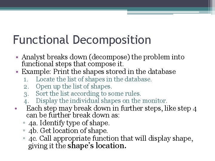 Functional Decomposition • Analyst breaks down (decompose) the problem into functional steps that compose Functional Decomposition • Analyst breaks down (decompose) the problem into functional steps that compose