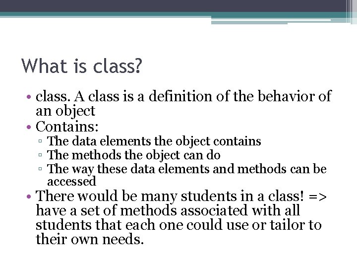 What is class? • class. A class is a definition of the behavior of What is class? • class. A class is a definition of the behavior of
