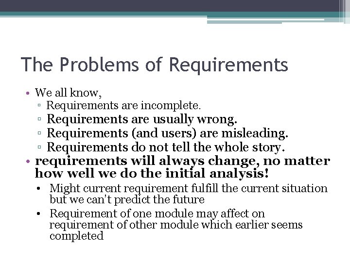 The Problems of Requirements • We all know, ▫ Requirements are incomplete. ▫ Requirements The Problems of Requirements • We all know, ▫ Requirements are incomplete. ▫ Requirements