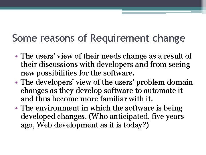 Some reasons of Requirement change • The users’ view of their needs change as Some reasons of Requirement change • The users’ view of their needs change as