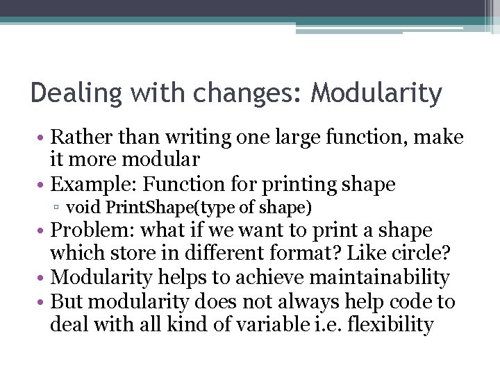 Dealing with changes: Modularity • Rather than writing one large function, make it more Dealing with changes: Modularity • Rather than writing one large function, make it more