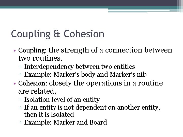 Coupling & Cohesion • Coupling: the strength of a connection between two routines. ▫ Coupling & Cohesion • Coupling: the strength of a connection between two routines. ▫