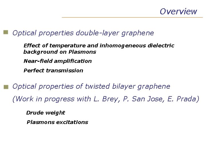 Overview Optical properties double-layer graphene Effect of temperature and inhomogeneous dielectric background on Plasmons