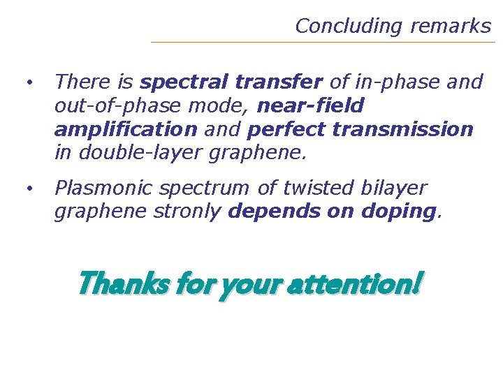 Concluding remarks • There is spectral transfer of in-phase and out-of-phase mode, near-field amplification