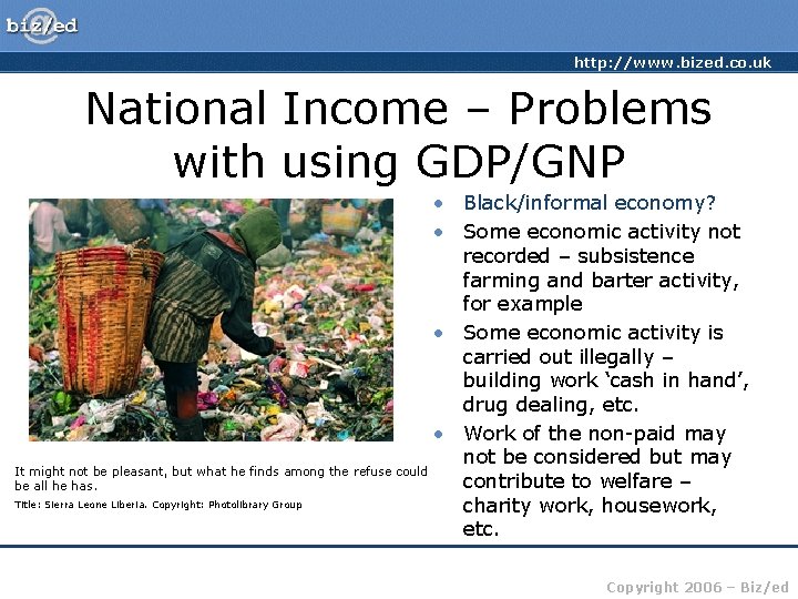 http: //www. bized. co. uk National Income – Problems with using GDP/GNP • Black/informal