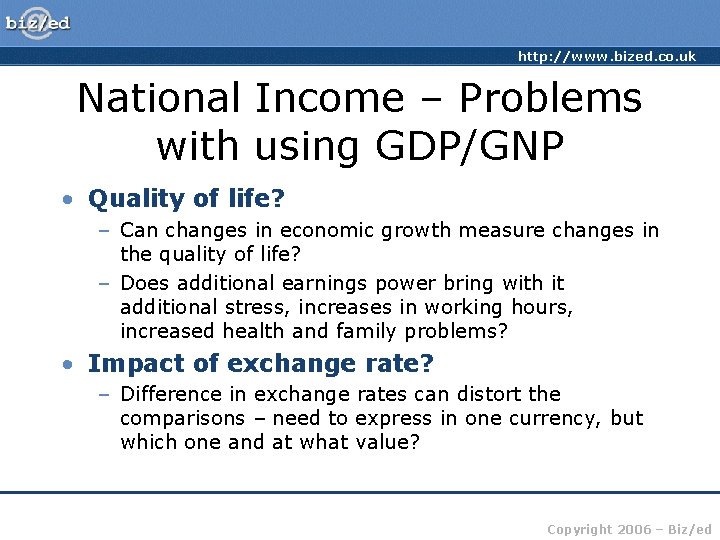 http: //www. bized. co. uk National Income – Problems with using GDP/GNP • Quality