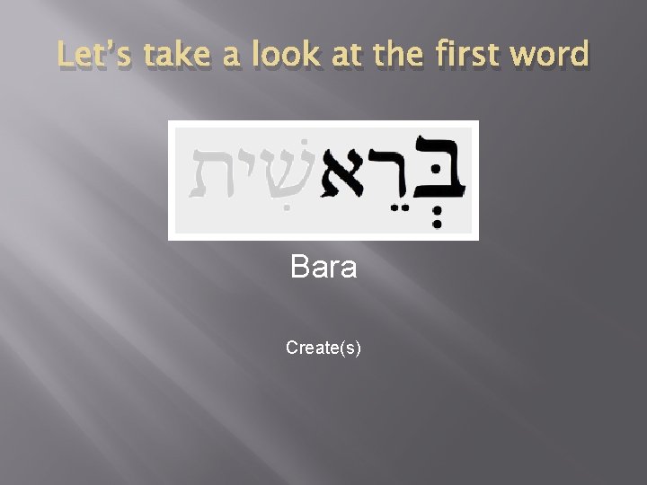 Let’s take a look at the first word Bara Create(s) 