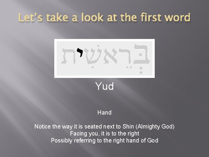 Let’s take a look at the first word Yud Hand Notice the way it