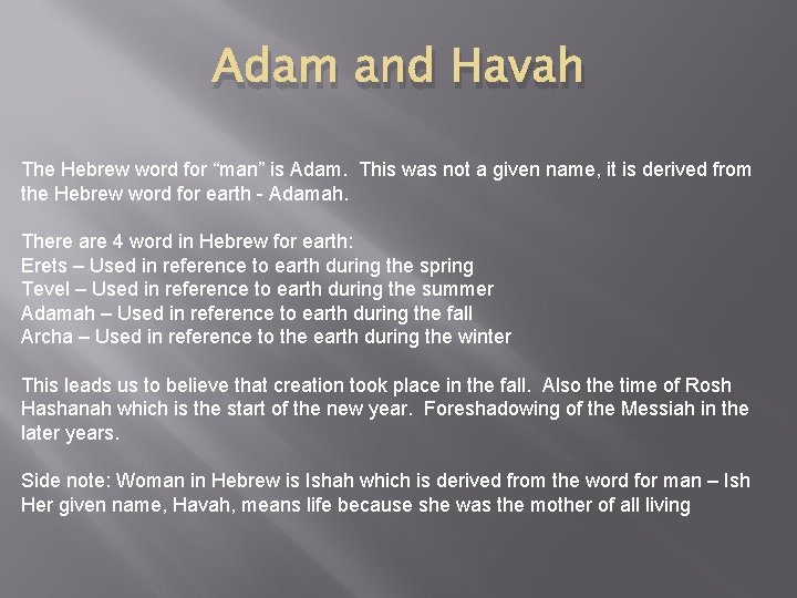 Adam and Havah The Hebrew word for “man” is Adam. This was not a