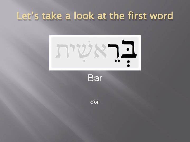 Let’s take a look at the first word Bar Son 