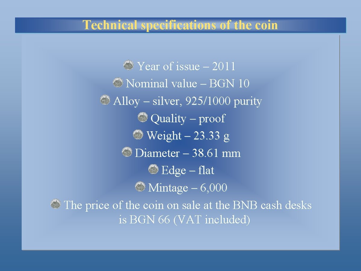 Technical specifications of the coin Year of issue – 2011 Nominal value – BGN