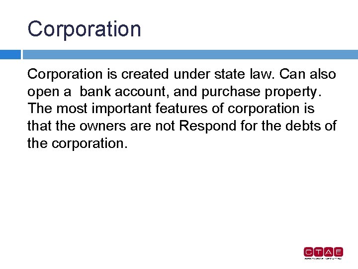 Corporation is created under state law. Can also open a bank account, and purchase