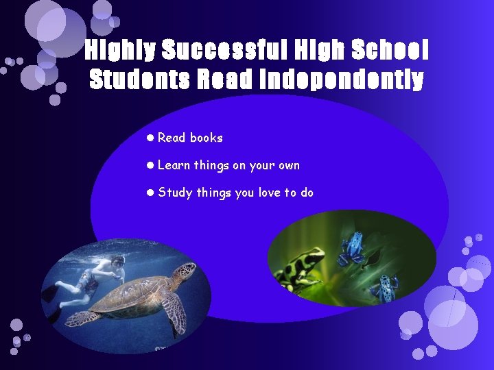 Highly Successful High School Students Read Independently Read books Learn things on your own