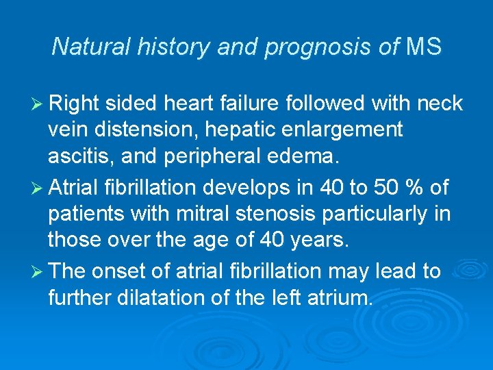 Natural history and prognosis of MS Ø Right sided heart failure followed with neck Natural history and prognosis of MS Ø Right sided heart failure followed with neck