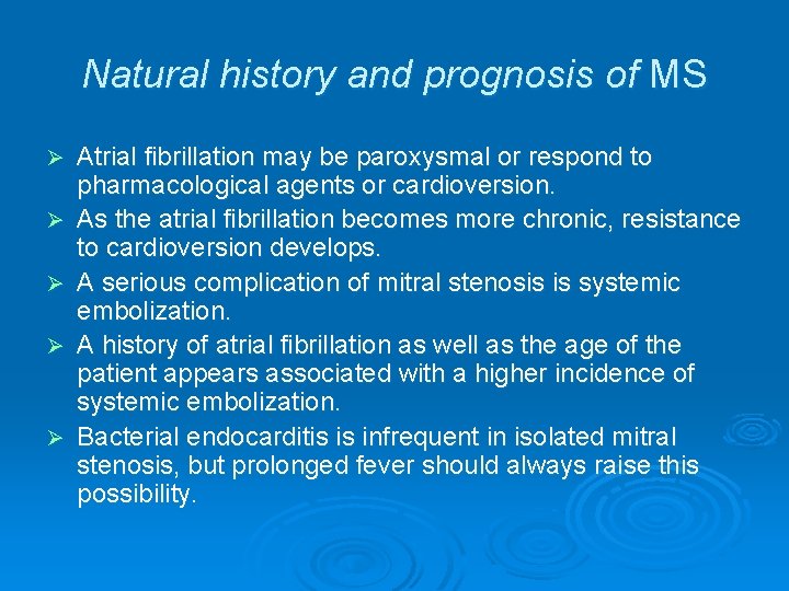 Natural history and prognosis of MS Ø Ø Ø Atrial fibrillation may be paroxysmal Natural history and prognosis of MS Ø Ø Ø Atrial fibrillation may be paroxysmal