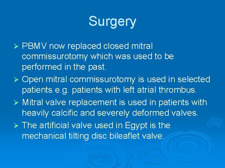 Surgery PBMV now replaced closed mitral commissurotomy which was used to be performed in Surgery PBMV now replaced closed mitral commissurotomy which was used to be performed in