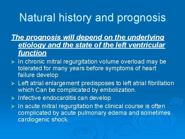 Natural history and prognosis The prognosis will depend on the underlying etiology and the Natural history and prognosis The prognosis will depend on the underlying etiology and the
