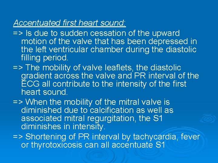 Accentuated first heart sound: => Is due to sudden cessation of the upward motion Accentuated first heart sound: => Is due to sudden cessation of the upward motion
