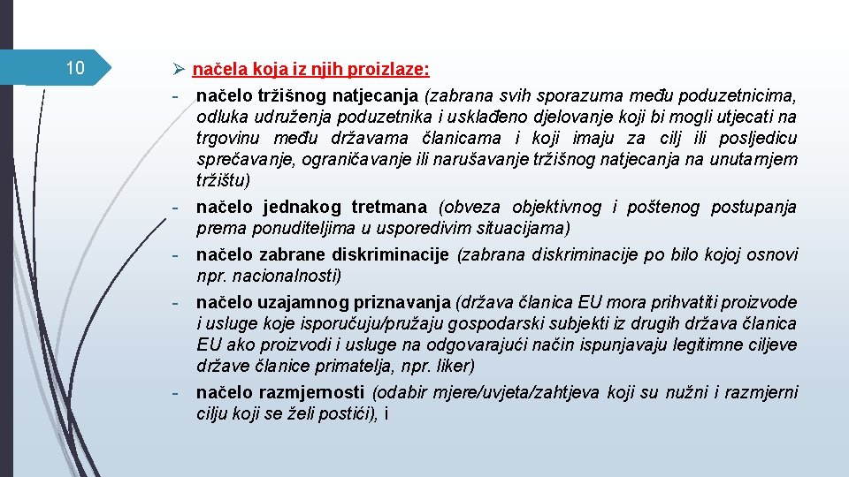 10 Ø načela koja iz njih proizlaze: - načelo tržišnog natjecanja (zabrana svih sporazuma