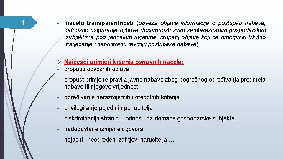 11 - načelo transparentnosti (obveza objave informacija o postupku nabave, odnosno osiguranje njihove dostupnosti