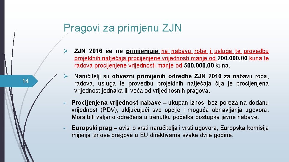 Pragovi za primjenu ZJN Ø ZJN 2016 se ne primjenjuje na nabavu robe i