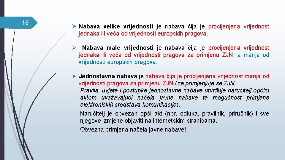 16 Ø Nabava velike vrijednosti je nabava čija je procijenjena vrijednost jednaka ili veća