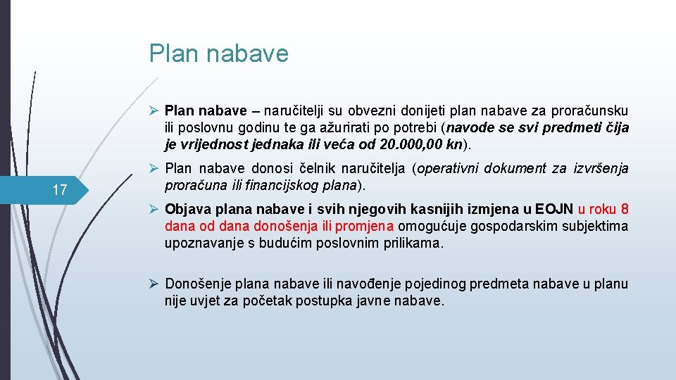 Plan nabave Ø Plan nabave – naručitelji su obvezni donijeti plan nabave za proračunsku