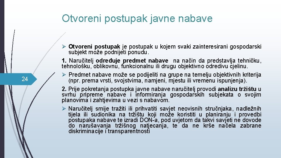Otvoreni postupak javne nabave 24 Ø Otvoreni postupak je postupak u kojem svaki zainteresirani