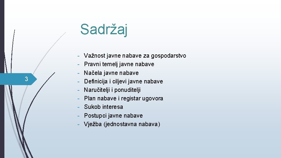 Sadržaj 3 - Važnost javne nabave za gospodarstvo Pravni temelj javne nabave Načela javne