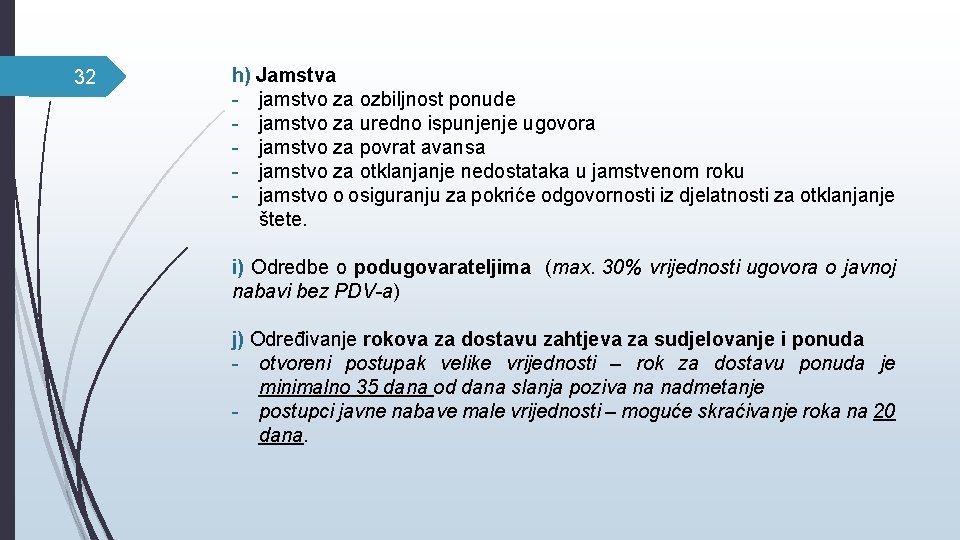 32 h) Jamstva - jamstvo za ozbiljnost ponude - jamstvo za uredno ispunjenje ugovora