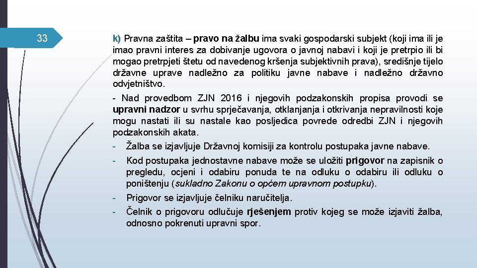 33 k) Pravna zaštita – pravo na žalbu ima svaki gospodarski subjekt (koji ima