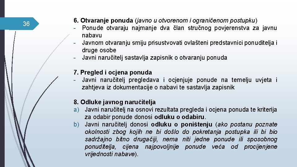 36 6. Otvaranje ponuda (javno u otvorenom i ograničenom postupku) - Ponude otvaraju najmanje