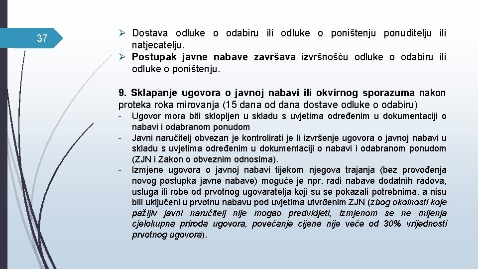 37 Ø Dostava odluke o odabiru ili odluke o poništenju ponuditelju ili natjecatelju. Ø