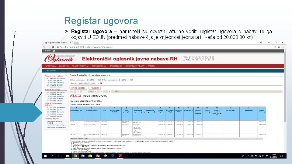 Registar ugovora Ø Registar ugovora – naručitelji su obvezni ažurno voditi registar ugovora o