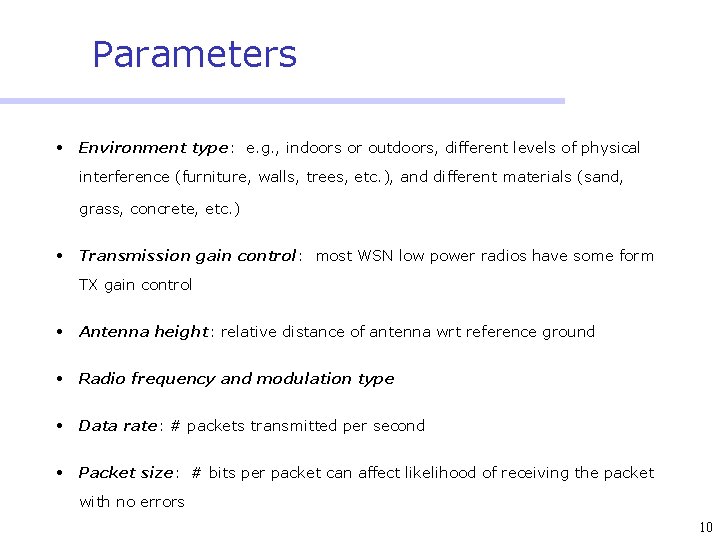 Parameters • Environment type: e. g. , indoors or outdoors, different levels of physical