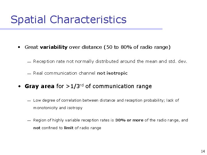 Spatial Characteristics • Great variability over distance (50 to 80% of radio range) ¾