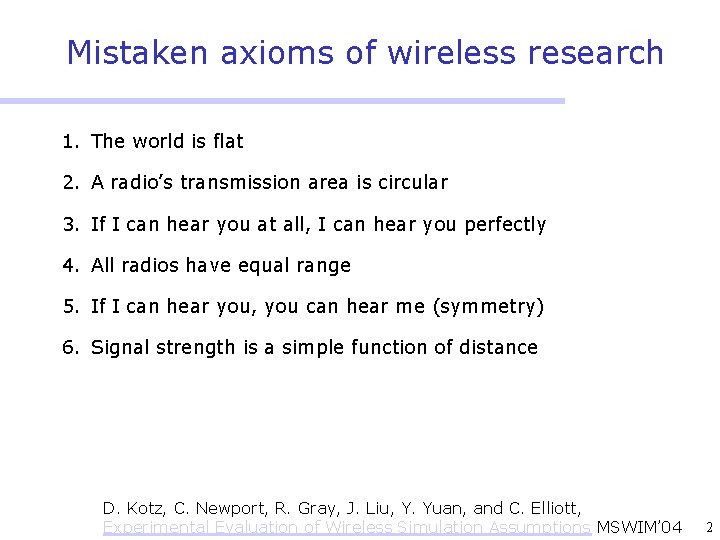 Mistaken axioms of wireless research 1. The world is flat 2. A radio’s transmission