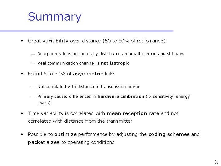 Summary • Great variability over distance (50 to 80% of radio range) ¾ Reception