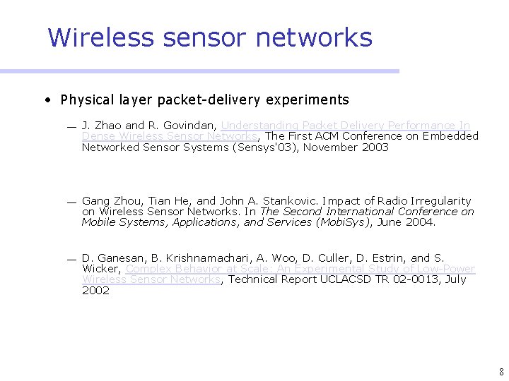 Wireless sensor networks • Physical layer packet-delivery experiments ¾ J. Zhao and R. Govindan,