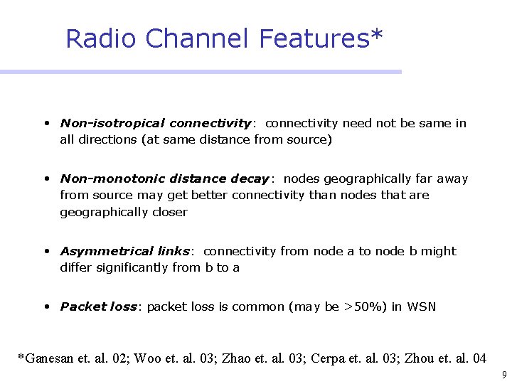 Radio Channel Features* • Non-isotropical connectivity: connectivity need not be same in all directions