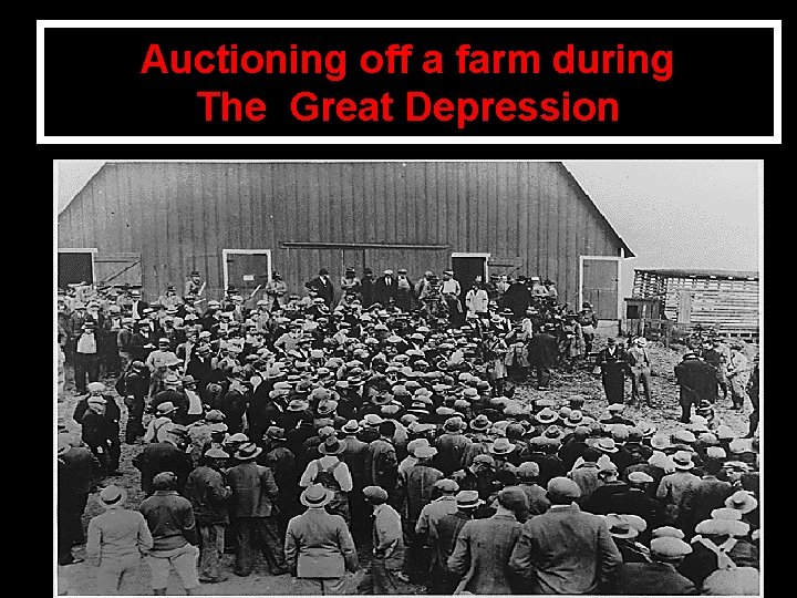 Auctioning off a farm during The Great Depression 