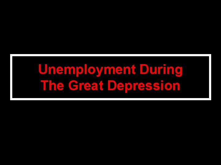 Unemployment During The Great Depression 