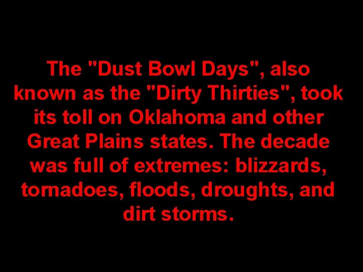 The "Dust Bowl Days", also known as the "Dirty Thirties", took its toll on