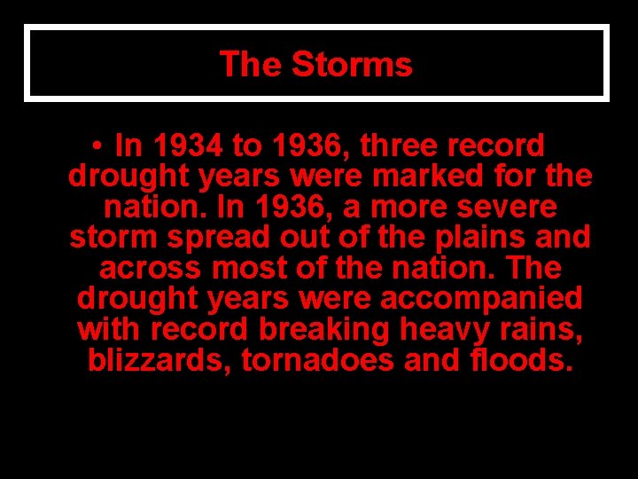 The Storms • In 1934 to 1936, three record drought years were marked for