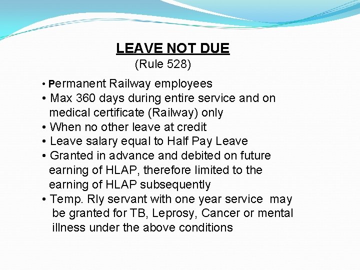 LEAVE NOT DUE (Rule 528) • Permanent Railway employees • Max 360 days during